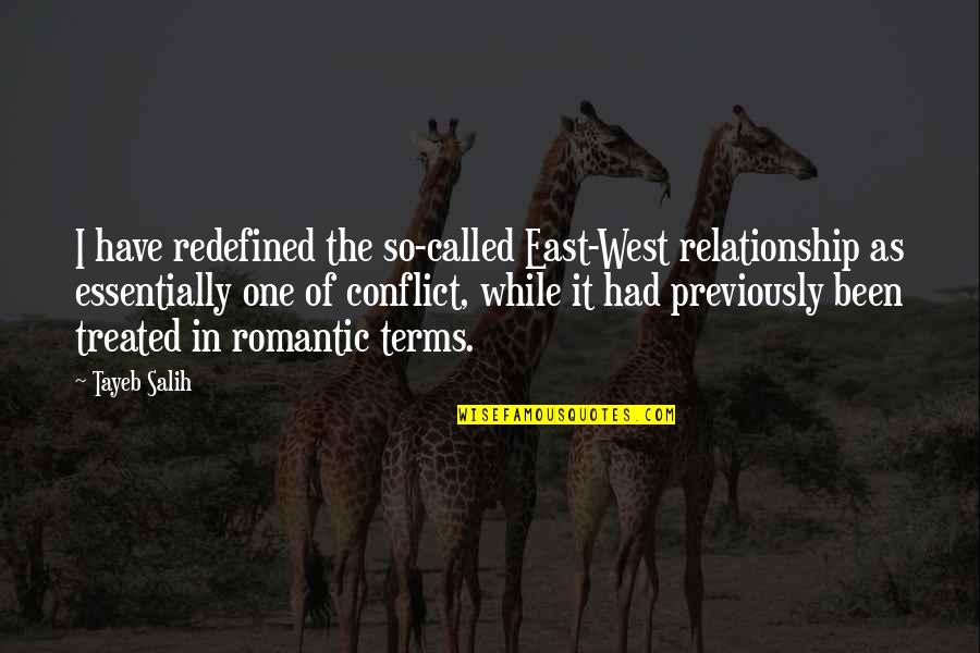 East Vs West Quotes By Tayeb Salih: I have redefined the so-called East-West relationship as