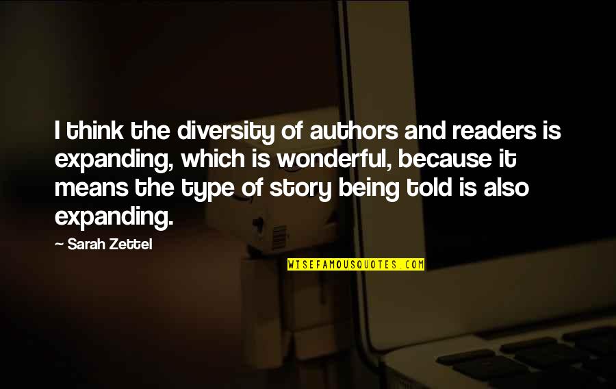 East West Movie Quotes By Sarah Zettel: I think the diversity of authors and readers
