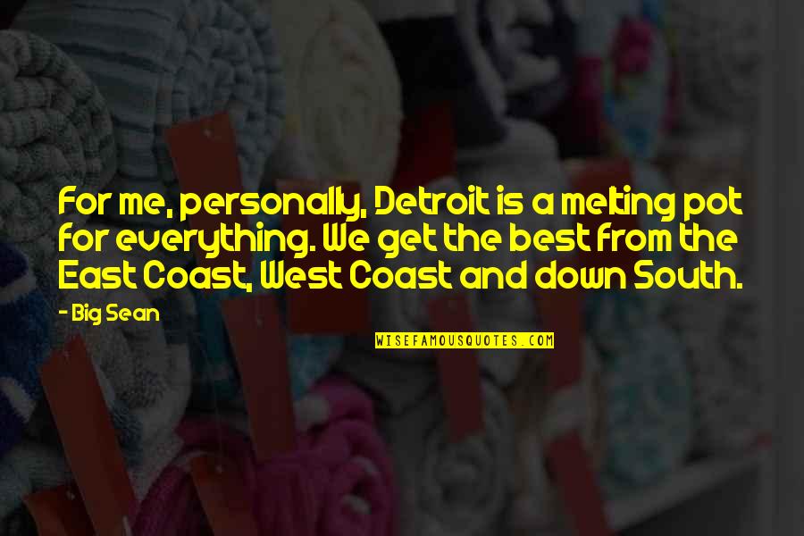 East West Quotes By Big Sean: For me, personally, Detroit is a melting pot