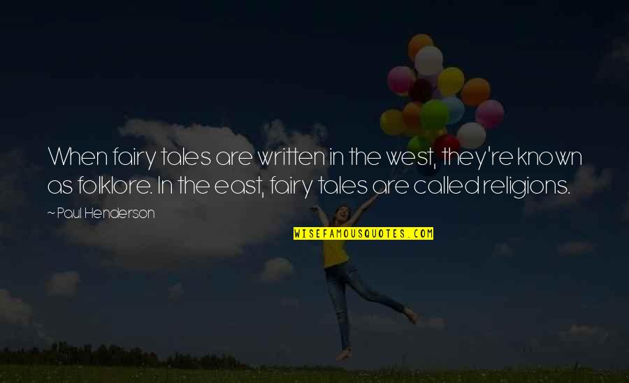 East West Quotes By Paul Henderson: When fairy tales are written in the west,