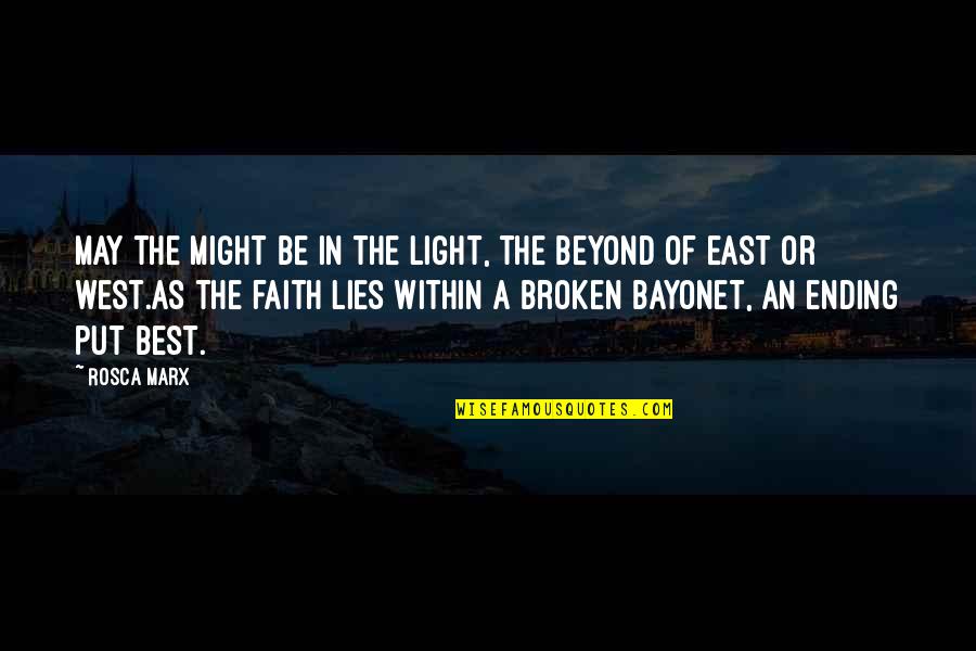 East West Quotes By Rosca Marx: May the might be in the light, the