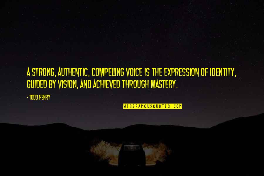 East Wind West Wind Quotes By Todd Henry: A strong, authentic, compelling voice is the expression