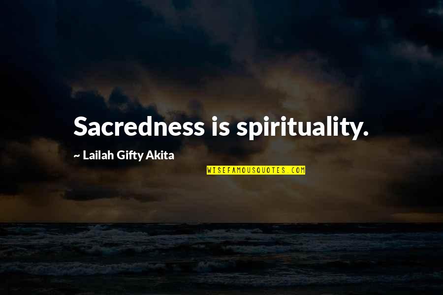 Eastbound Stevie Quotes By Lailah Gifty Akita: Sacredness is spirituality.