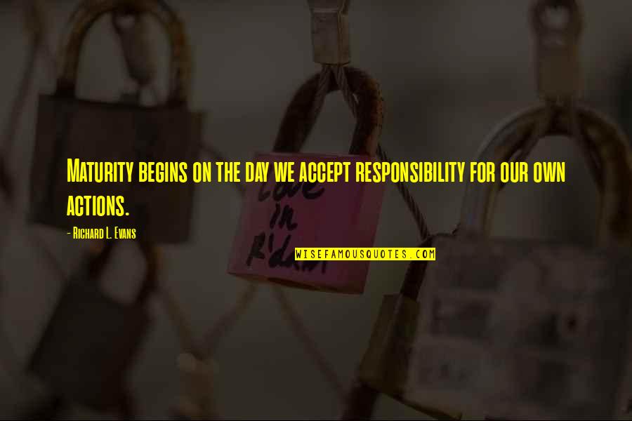 Eastenders Characters Quotes By Richard L. Evans: Maturity begins on the day we accept responsibility Eastenders Characters Quotes By Richard L. Evans: Maturity begins on the day we accept responsibility
