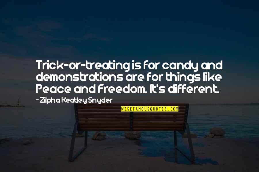 Eastep Motors Quotes By Zilpha Keatley Snyder: Trick-or-treating is for candy and demonstrations are for