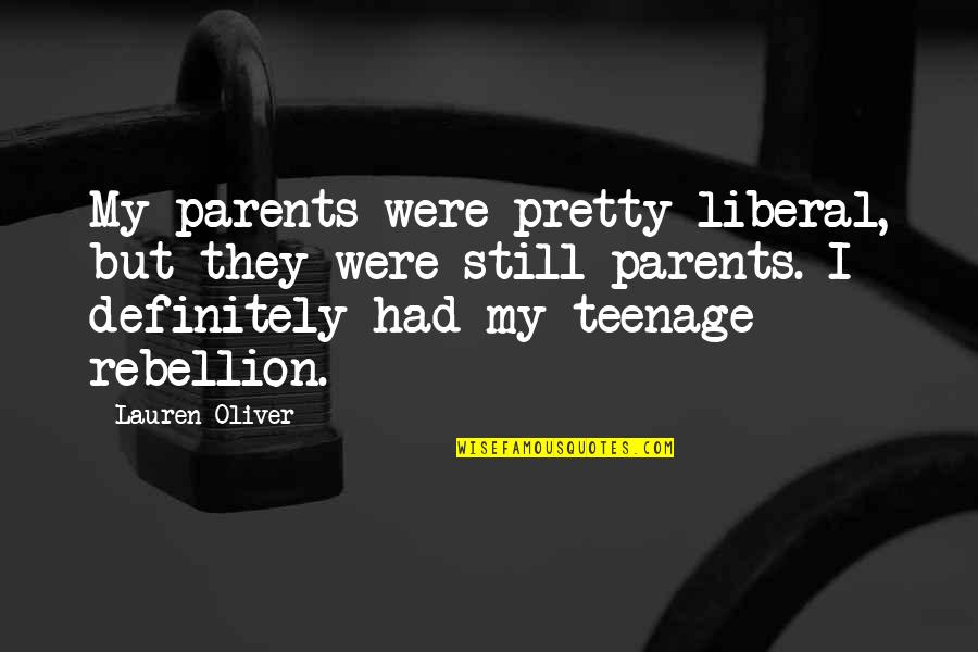 Easter 1916 Important Quotes By Lauren Oliver: My parents were pretty liberal, but they were