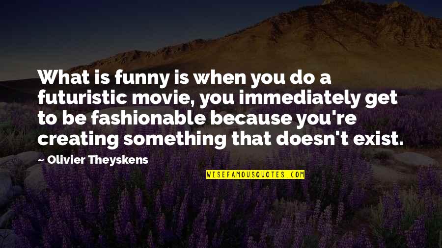 Easter Brunch Quotes By Olivier Theyskens: What is funny is when you do a Easter Brunch Quotes By Olivier Theyskens: What is funny is when you do a