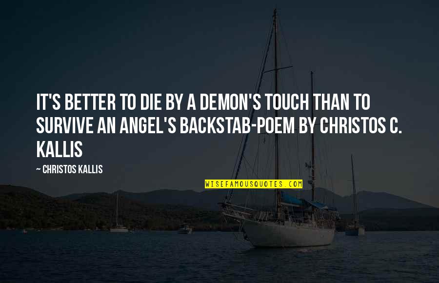 Easter Bunny Inspirational Quotes By Christos Kallis: It's better to die by a Demon's touch