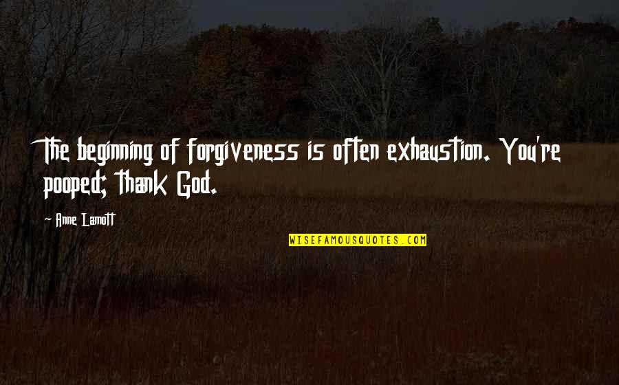 Easter Carrot Quotes By Anne Lamott: The beginning of forgiveness is often exhaustion. You're