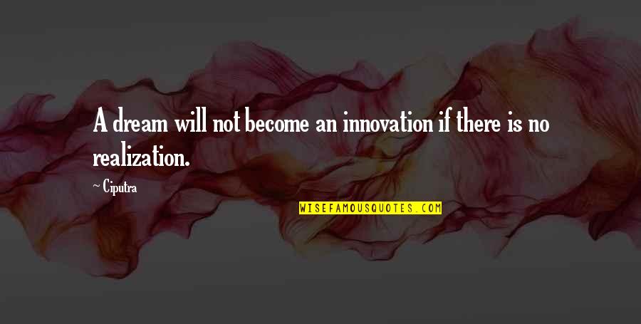 Easter Chicks Quotes By Ciputra: A dream will not become an innovation if