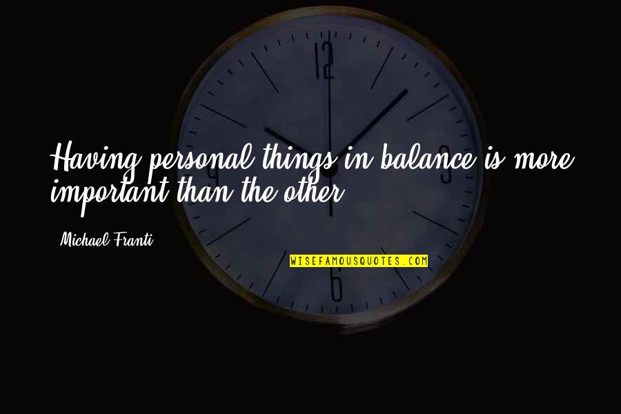 Easter Chicks Quotes By Michael Franti: Having personal things in balance is more important