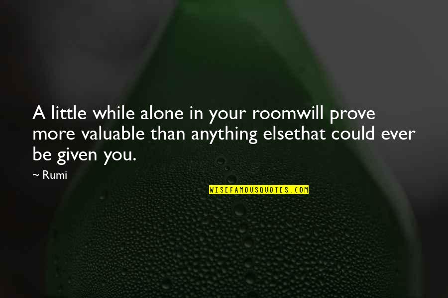 Easter Egg Quotes By Rumi: A little while alone in your roomwill prove Easter Egg Quotes By Rumi: A little while alone in your roomwill prove