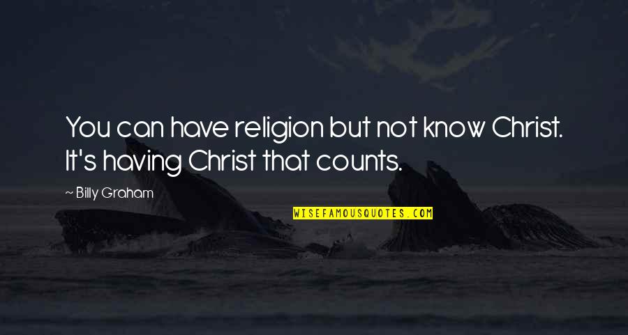 Easter Eggs Funny Quotes By Billy Graham: You can have religion but not know Christ.