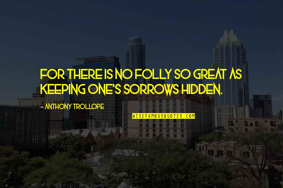 Easter Eve Quotes By Anthony Trollope: For there is no folly so great as