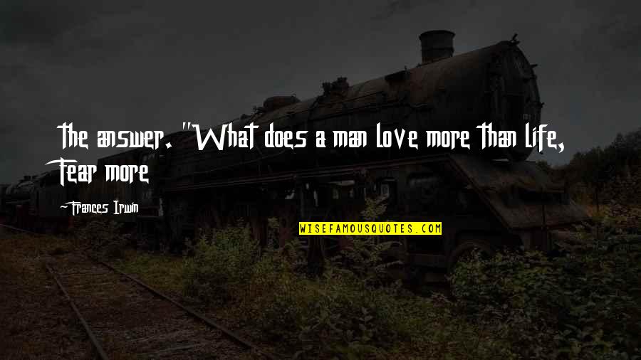 Easter Flower Quotes By Frances Irwin: the answer. "What does a man love more Easter Flower Quotes By Frances Irwin: the answer. "What does a man love more