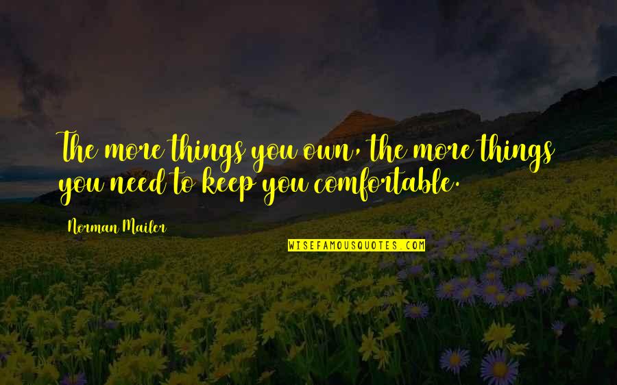Easter Greetings Messages Quotes By Norman Mailer: The more things you own, the more things