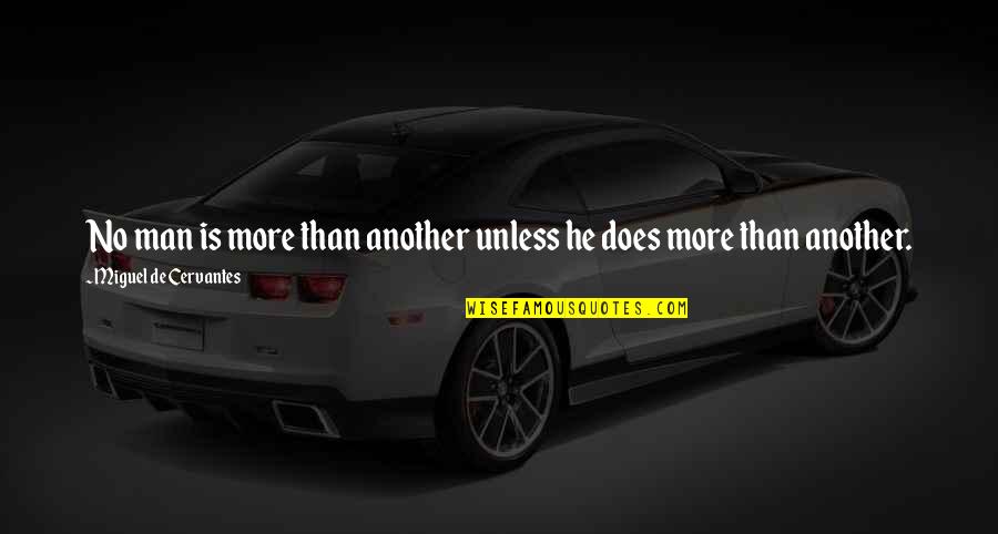 Easter Holiday Inspirational Quotes By Miguel De Cervantes: No man is more than another unless he