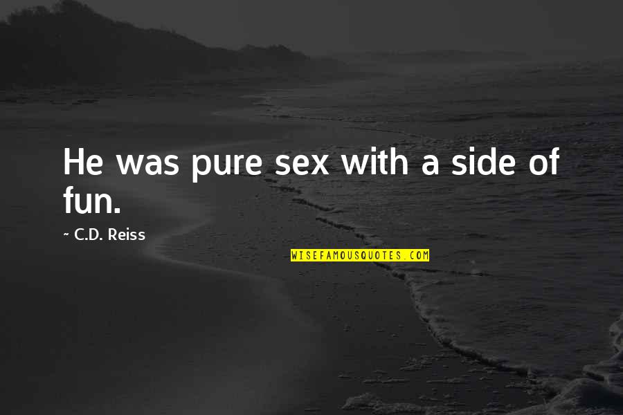 Easter Jesus Resurrection Quotes By C.D. Reiss: He was pure sex with a side of
