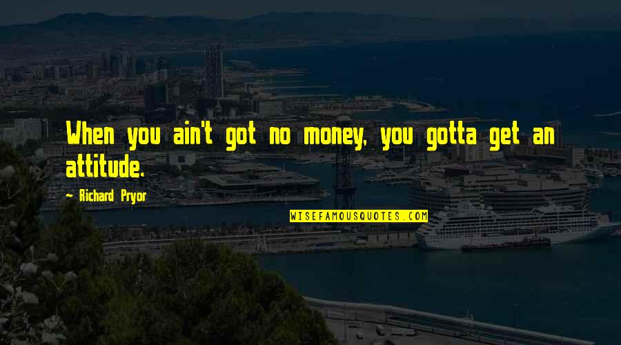 Easter Military Quotes By Richard Pryor: When you ain't got no money, you gotta Easter Military Quotes By Richard Pryor: When you ain't got no money, you gotta