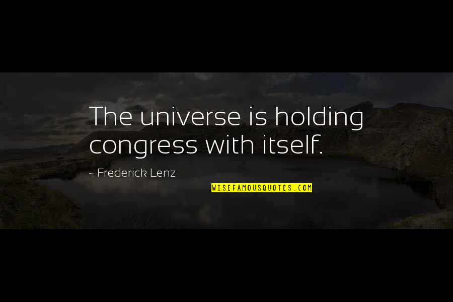 Easter Non Religious Quote Quotes By Frederick Lenz: The universe is holding congress with itself. Easter Non Religious Quote Quotes By Frederick Lenz: The universe is holding congress with itself.