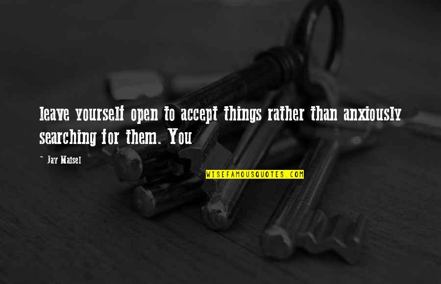 Easter Pinterest Quotes By Jay Maisel: leave yourself open to accept things rather than