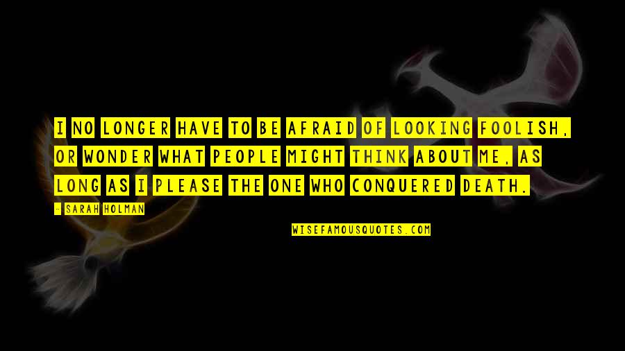 Easter Resurrection Quotes By Sarah Holman: I no longer have to be afraid of Easter Resurrection Quotes By Sarah Holman: I no longer have to be afraid of
