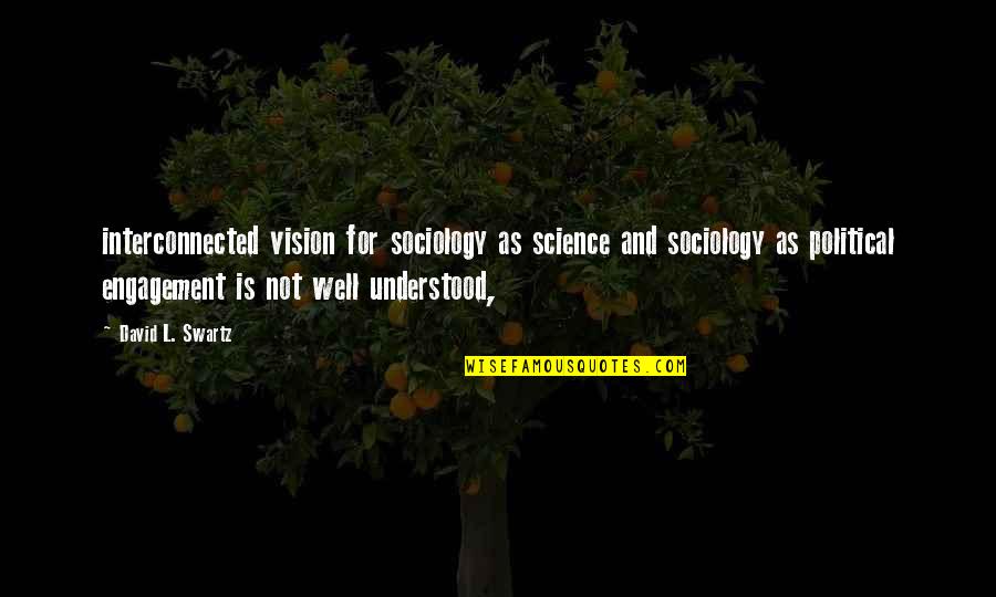 Easter Scripture Verses Quotes By David L. Swartz: interconnected vision for sociology as science and sociology
