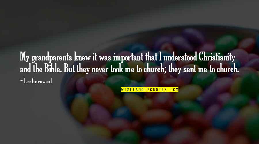 Easter Scripture Verses Quotes By Lee Greenwood: My grandparents knew it was important that I