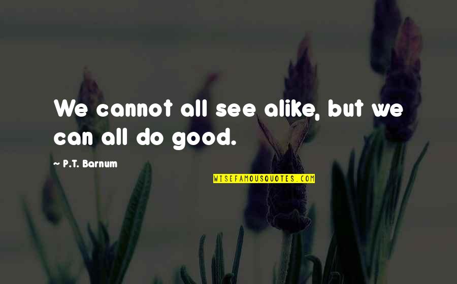 Easter Sunday Good Morning Quotes By P.T. Barnum: We cannot all see alike, but we can Easter Sunday Good Morning Quotes By P.T. Barnum: We cannot all see alike, but we can
