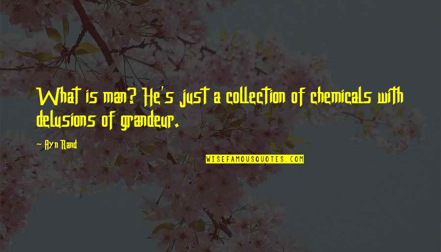 Easter Treats Quotes By Ayn Rand: What is man? He's just a collection of