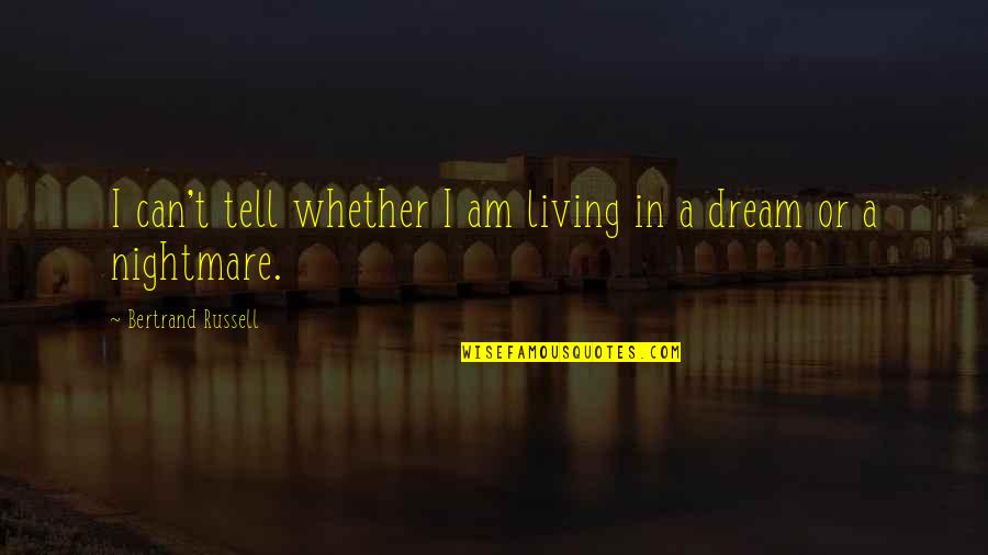 Easter With Family Quotes By Bertrand Russell: I can't tell whether I am living in
