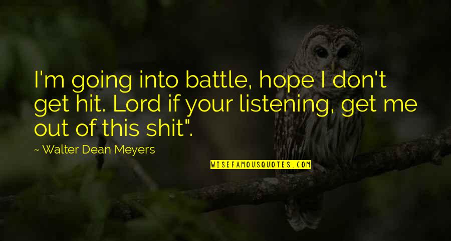 Easter With Family Quotes By Walter Dean Meyers: I'm going into battle, hope I don't get