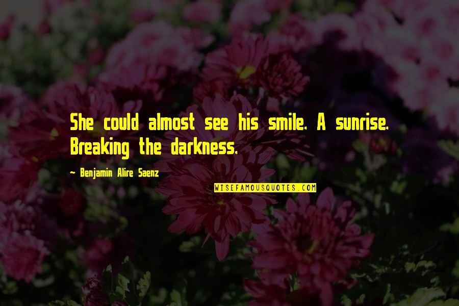 Easter Yeggs Quotes By Benjamin Alire Saenz: She could almost see his smile. A sunrise. Easter Yeggs Quotes By Benjamin Alire Saenz: She could almost see his smile. A sunrise.