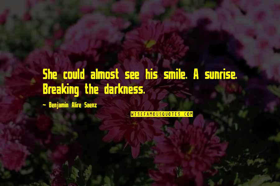 Easter Yeggs Quotes By Benjamin Alire Saenz: She could almost see his smile. A sunrise.