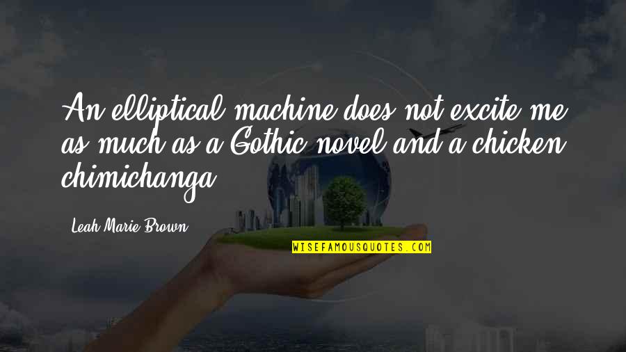Eastering Quotes By Leah Marie Brown: An elliptical machine does not excite me as