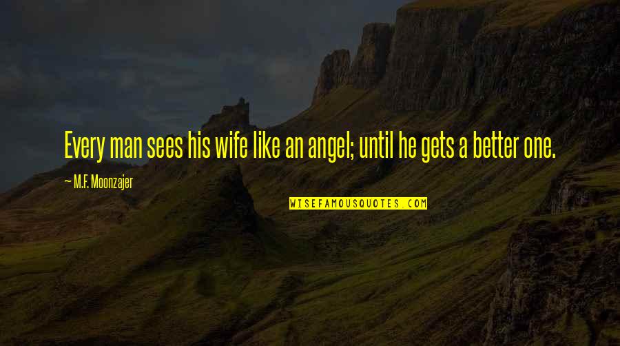 Eastering Quotes By M.F. Moonzajer: Every man sees his wife like an angel; Eastering Quotes By M.F. Moonzajer: Every man sees his wife like an angel;