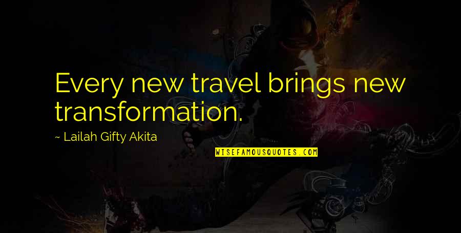 Eastern Culture Quotes By Lailah Gifty Akita: Every new travel brings new transformation.