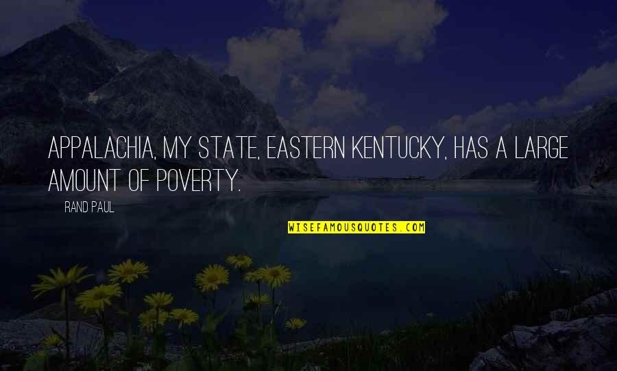 Eastern Kentucky Quotes By Rand Paul: Appalachia, my state, eastern Kentucky, has a large