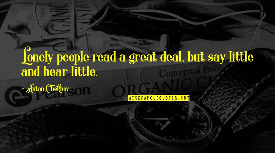 Eastern Orthodox Quotes By Anton Chekhov: Lonely people read a great deal, but say