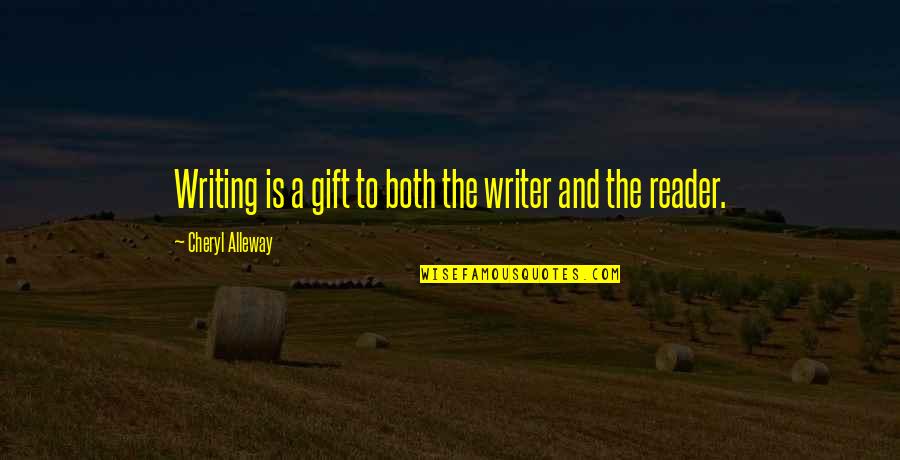 Eastern Sierras Quotes By Cheryl Alleway: Writing is a gift to both the writer Eastern Sierras Quotes By Cheryl Alleway: Writing is a gift to both the writer