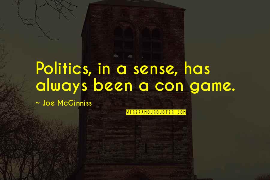 Eastern State Penitentiary Quotes By Joe McGinniss: Politics, in a sense, has always been a
