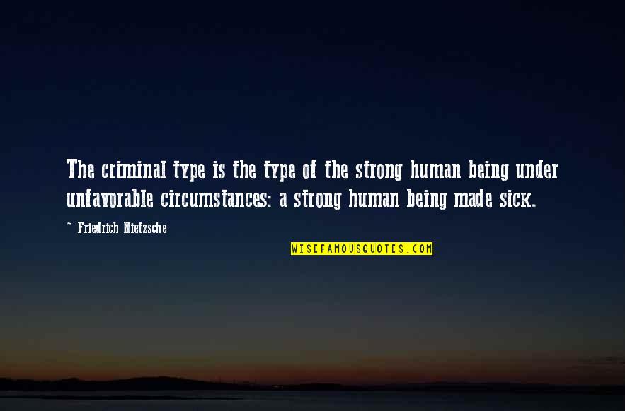 Easterners Ashes Quotes By Friedrich Nietzsche: The criminal type is the type of the Easterners Ashes Quotes By Friedrich Nietzsche: The criminal type is the type of the