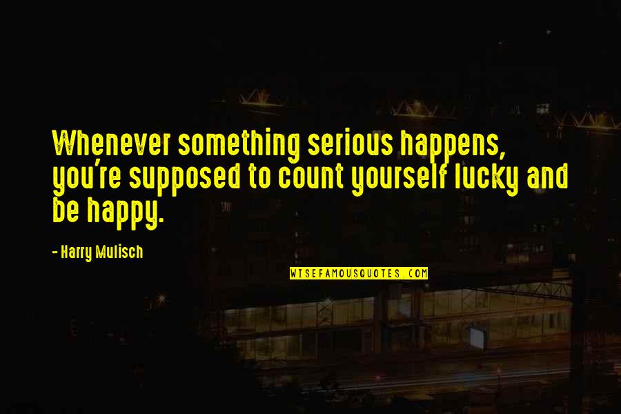 Easterners Vs Westerners Quotes By Harry Mulisch: Whenever something serious happens, you're supposed to count Easterners Vs Westerners Quotes By Harry Mulisch: Whenever something serious happens, you're supposed to count