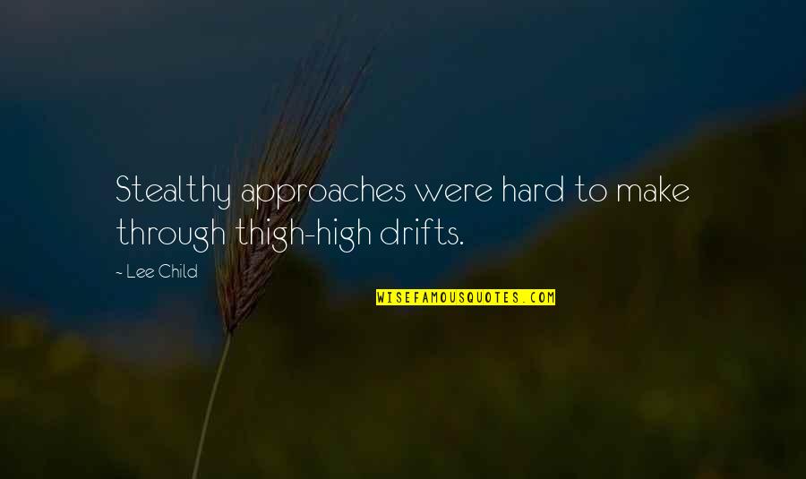 Easterners Vs Westerners Quotes By Lee Child: Stealthy approaches were hard to make through thigh-high