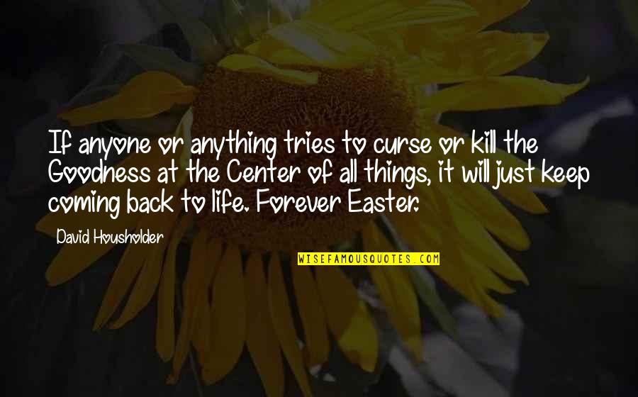 Easter's Quotes By David Housholder: If anyone or anything tries to curse or