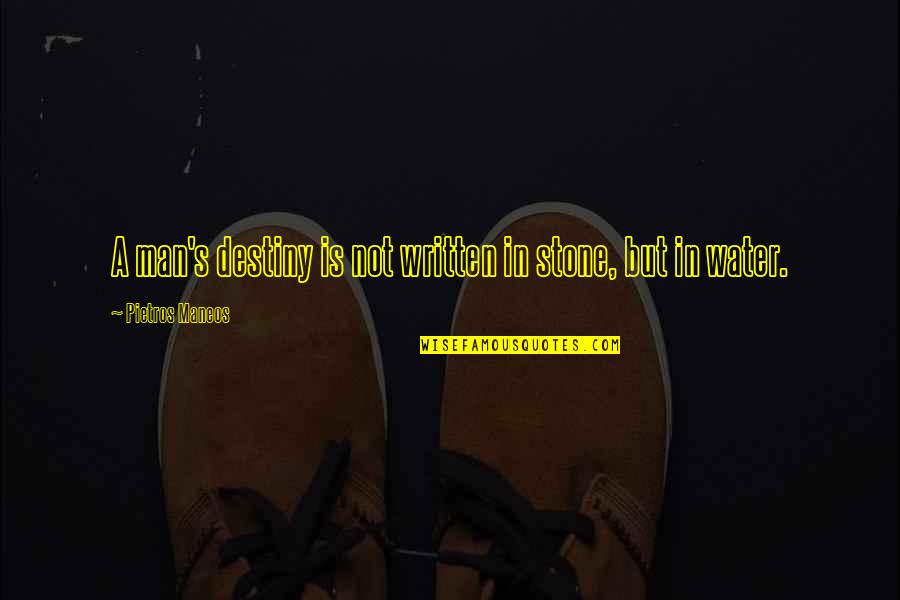Eastertide Offensive Quotes By Pietros Maneos: A man's destiny is not written in stone, Eastertide Offensive Quotes By Pietros Maneos: A man's destiny is not written in stone,