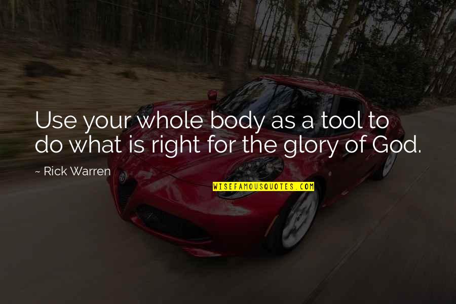 Easting Quotes By Rick Warren: Use your whole body as a tool to