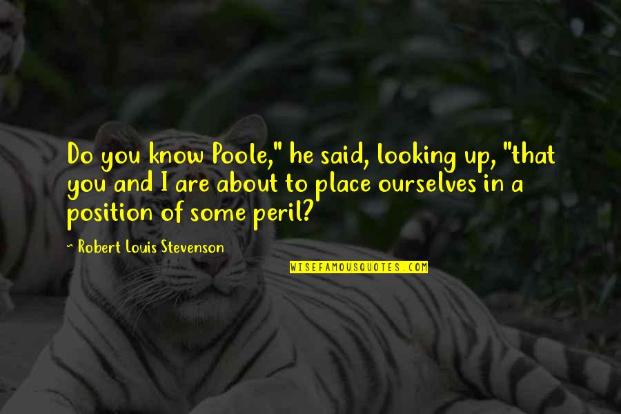 Eastland Quotes By Robert Louis Stevenson: Do you know Poole," he said, looking up,