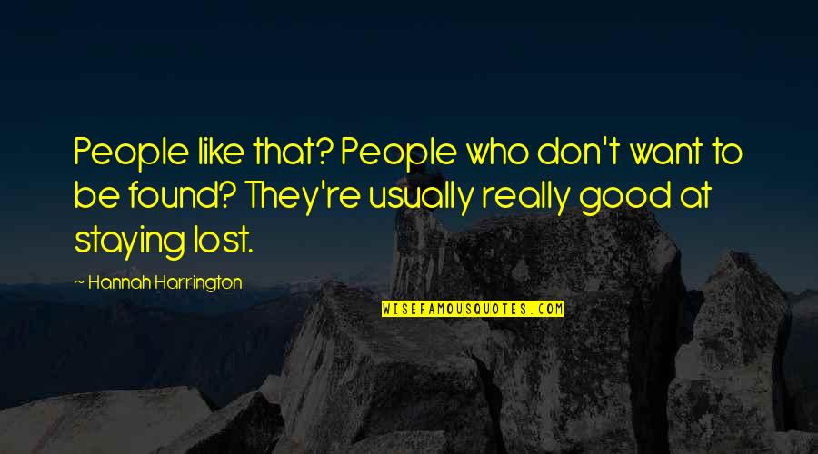 Eastmountainsouth Wiki Quotes By Hannah Harrington: People like that? People who don't want to Eastmountainsouth Wiki Quotes By Hannah Harrington: People like that? People who don't want to