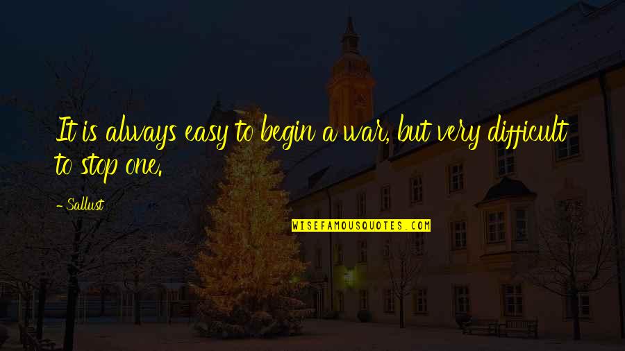 Easy A Quotes By Sallust: It is always easy to begin a war,